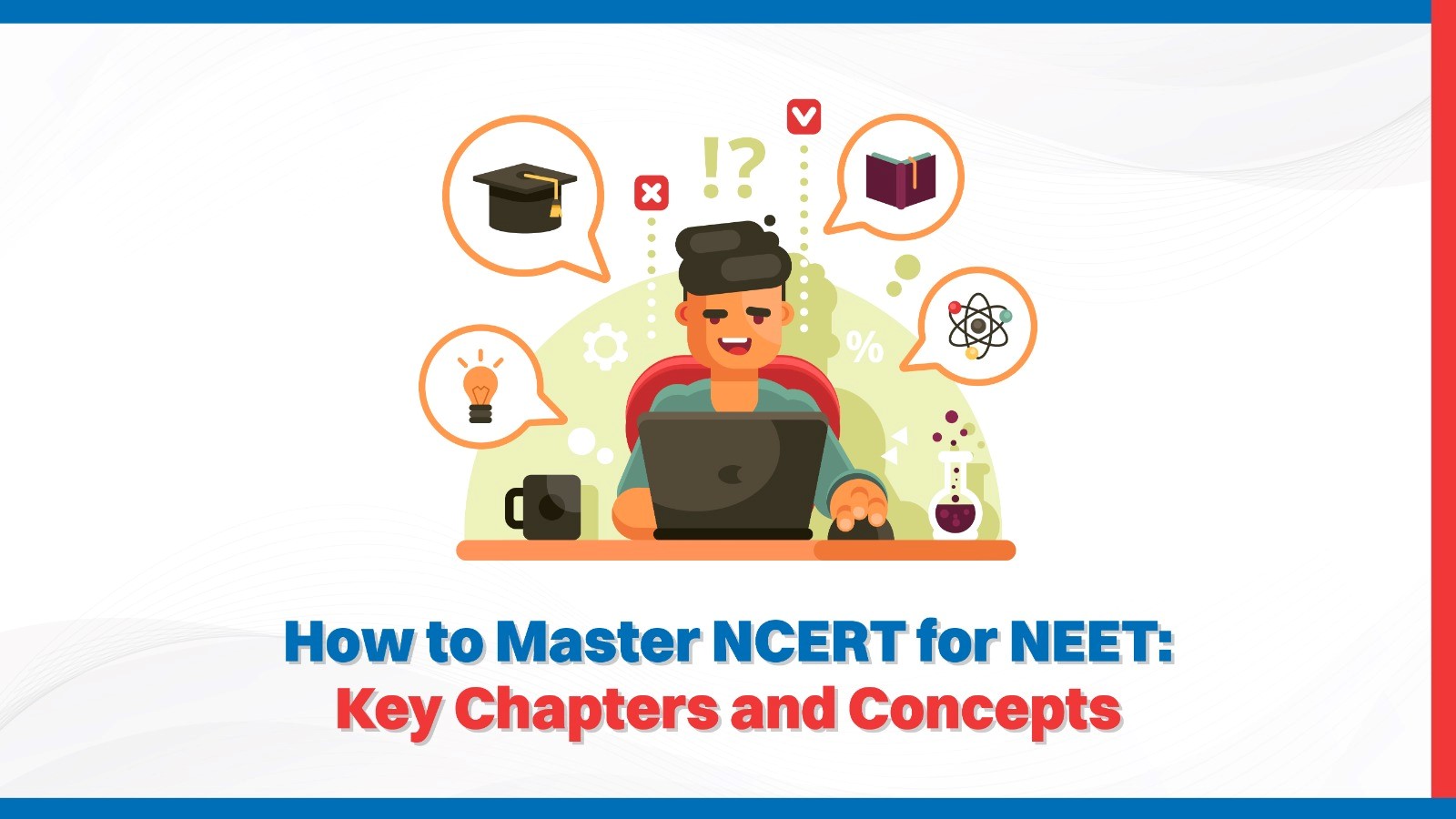 How to Master NCERT for NEET Key Chapters and Concepts.jpg